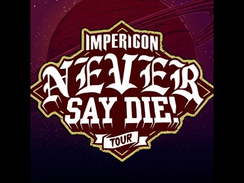 Welcome To Impericon Never Say Die! 2017