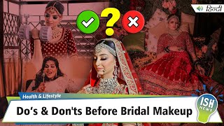 Do’s and Don'ts Before Bridal Makeup