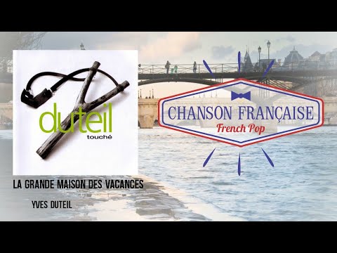 La Grande Maison Des Vacances - Yves Duteil