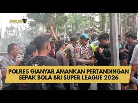 POLRES GIANYAR AMANKAN PERTANDINGAN SEPAK BOLA BRI SUPER LEAGUE 2026