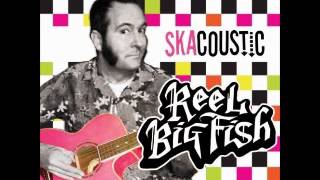 Reel Big Fish - Your Guts (I Hate 'em) (acoustic version) HQ