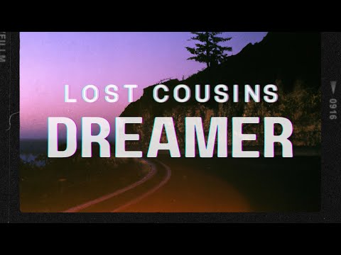 Lost Cousins /// Dreamer (Official Lyric Video)