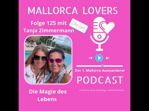 MALLORCA LOVERS Podcast- Folge 125 mit Tanja Zimmermann - Die Magie des Lebens
