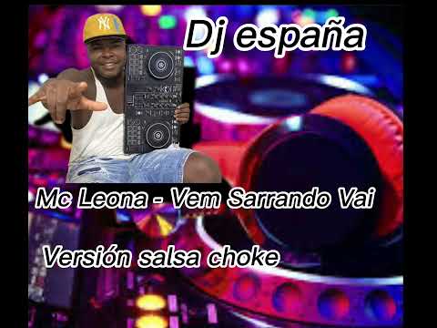 Mc Leona - Vem Sarrando Vai version salsachoke (Dj españa)