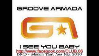 Groove Armada - I See You Baby (bno shakın that ass mix 2010).wmv