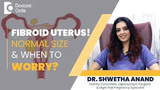 Fibroid Uterus & Effects on Conception-Huge Fibroids & its Removal-Dr.Shwetha Anand| Doctors