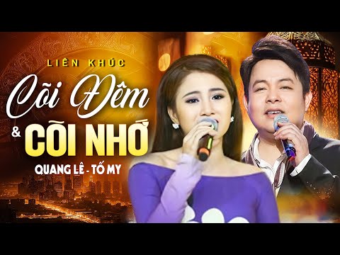 LK Cõi Đêm - Cõi Nhớ - Quang Lê & Tố My | Mê mẩn ru ngủ cả triệu người nghe