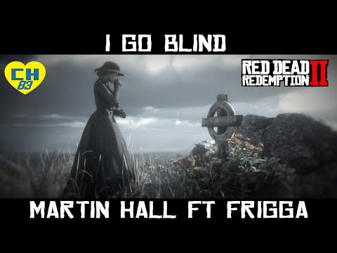 I Go Blind - Martin Hall ft Frigga - Red Dead Redemption 2 vídeo