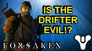 Is the Drifter Evil!? Destiny 2 lore Forsaken | Myelin Games