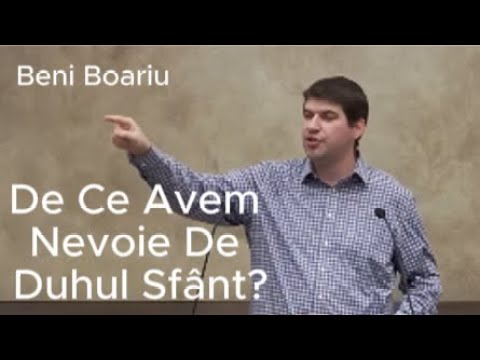 Predică: Beni Boariu - De Ce Avem Nevoie De Duhul Sfânt?