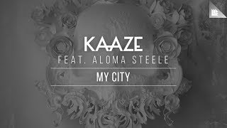 KAAZE Feat. Aloma Steele - My City