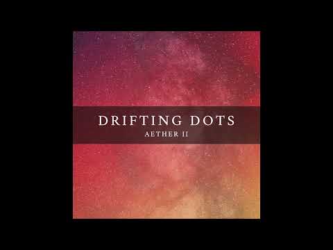 Drifting Dots - Aether II
