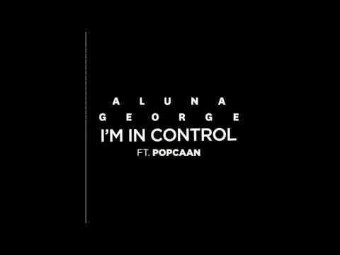 AlunaGeorge - I m In Control ft. Popcaan (AUDIO)