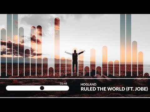 Hogland - Ruled The World (ft. Jobe)