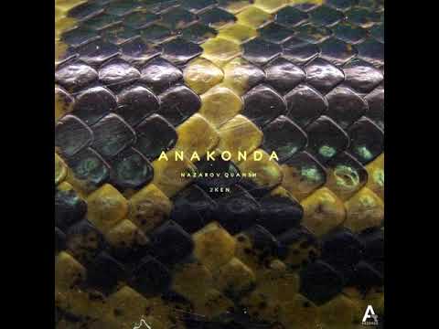 Nazarov Quansh x 2KEN - ANAKONDA