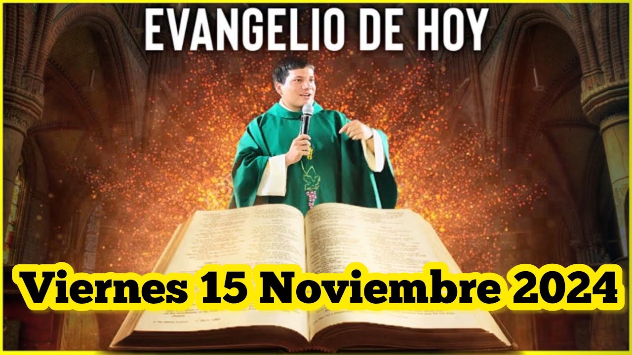 EVANGELIO DE HOY Viernes 15 Noviembre 2024 con el Padre Marcos Galvis