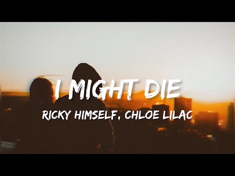 Ricky Himself, Chloe Lilac - I Might Die (lyrics)