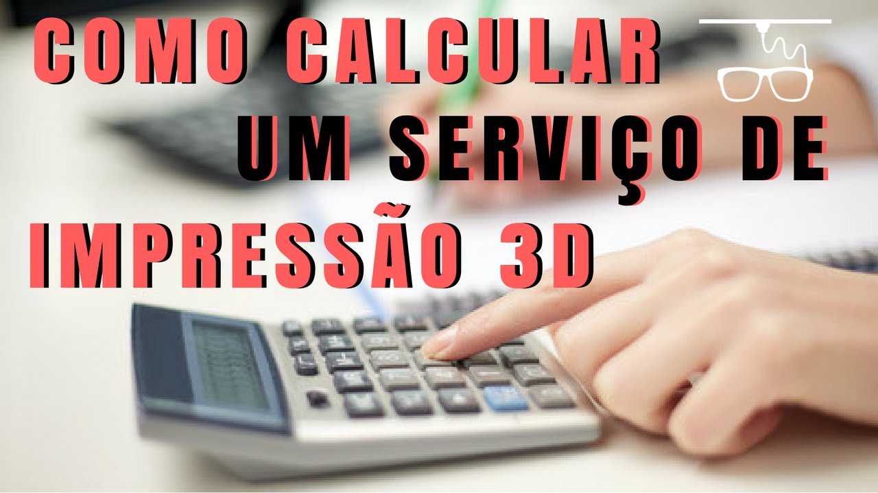 Como cobrar por um serviço de Impressão 3D