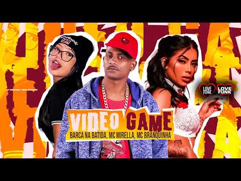 BARCA NA BATIDA/MC MIRELLA/MC BRANQUINHA-VIDEO GAME