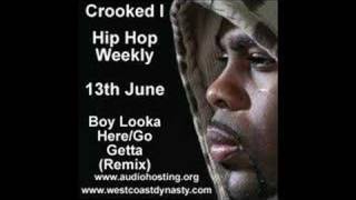 Crooked I Boy Looka Here Go Getta Remix Hip Hop Weekly