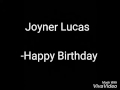 Joyner Lucas Happy Birthday Lyrics