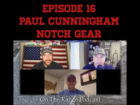 Episode 16 On The Range Podcast with Paul Cunningham of Notch Gear