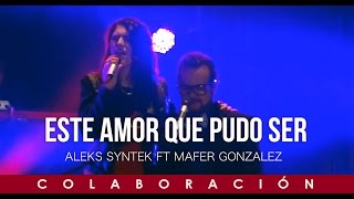 Aleks Syntek ft Mafer González (Este Amor Que Pudo Ser)