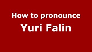 How to pronounce Yuri Falin