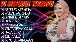 Download lagu KUMPULAN DJ DANGDUT TERBARU 🎶 - DJ WULAN MERINDU - DJ SETETES AIR HINA - DJ VIRAL 💃 mp3
