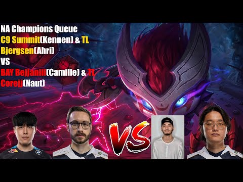 NA Champions Queue- C9 Summit(Kennen) & TL Bjergsen(Ahri) VS BAY Bejjanii(Camille) & TL Corejj(Naut)
