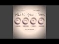 Waste Your Time (feat. Josh Waters)