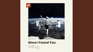Since I Found You