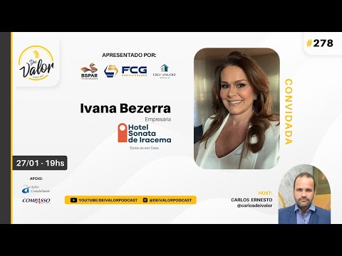 DEI VALOR PODCAST EP. 278 - IVANA BEZERRA - EMPRESÁRIA