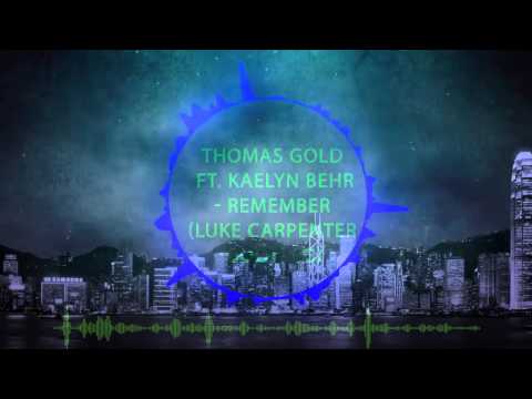 Thomas Gold ft Kaelyn Behr -Remember(Luke Carpenter)