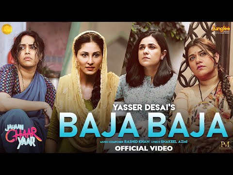 Baja Baja Song | Jahaan Chaar Yaar | Yasser Desai | Swara, Shikha, Meher, Pooja | Latest Songs 2022 — Jahaan Chaar Yaar