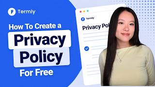 How to Create a Privacy Policy with Termly's Free Privacy Policy Gener