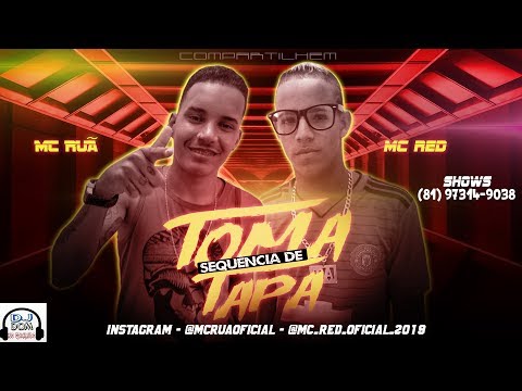 MC RUÃ E MC RED - TOMA SEQUÊNCIA DE TAPA (DJ DOM)