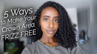 5 WAYS TO MAKE YOUR CROWN AREA FRIZZ FREE | Natural Curly Hair