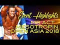Mr ACT Mesotropin Open Asia 2018: Event Highlights