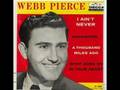 I AIN'T NEVER by WEBB PIERCE 