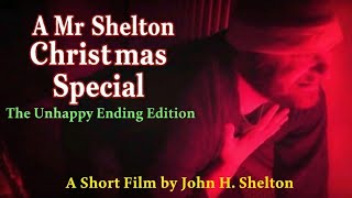 A MR SHELTON CHRISTMAS SPECIAL (2016) - Non-Happy Ending Version - Short Festive Horror Film!