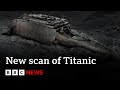 New Titanic Scan Reveals Ground Breaking Details Of Ship S Final Hours BBC News