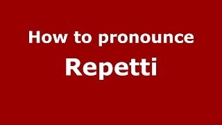 How to pronounce Repetti