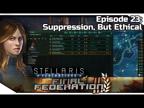 STELLARIS Federations — Final Federation II 23 | 2.6.3 Verne Gameplay - Suppression, But Ethical