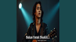 Download lagu Bukan Untuk Disakiti mp3