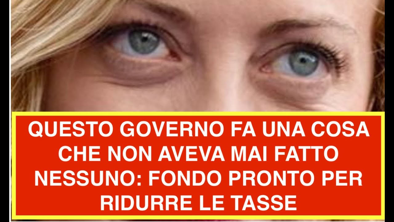 QUESTO GOVERNO FA UNA COSA CHE NON AVEVA MAI FATTO NESSUNO: FONDO PRONTO PER RIDURRE LE TASSE