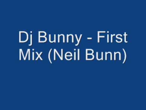 Dj Bunny- 1st Mix (Neil Bunn)