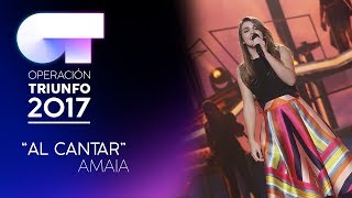 AL CANTAR - Amaia | OT 2017 | Gala Eurovisión