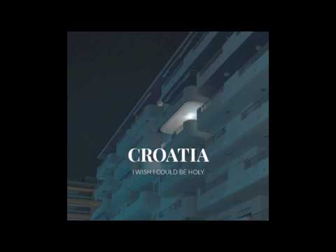 CROATIA - I Wish I Could Be Holy (Full Album)
