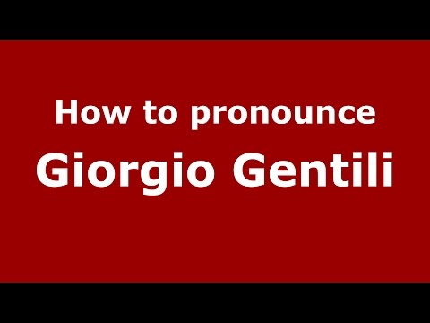 How to pronounce Giorgio Gentili (Italian/Italy)  - PronounceNames.com
